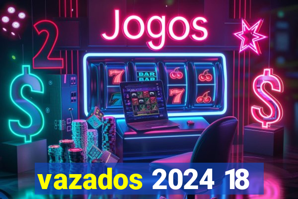 vazados 2024 18